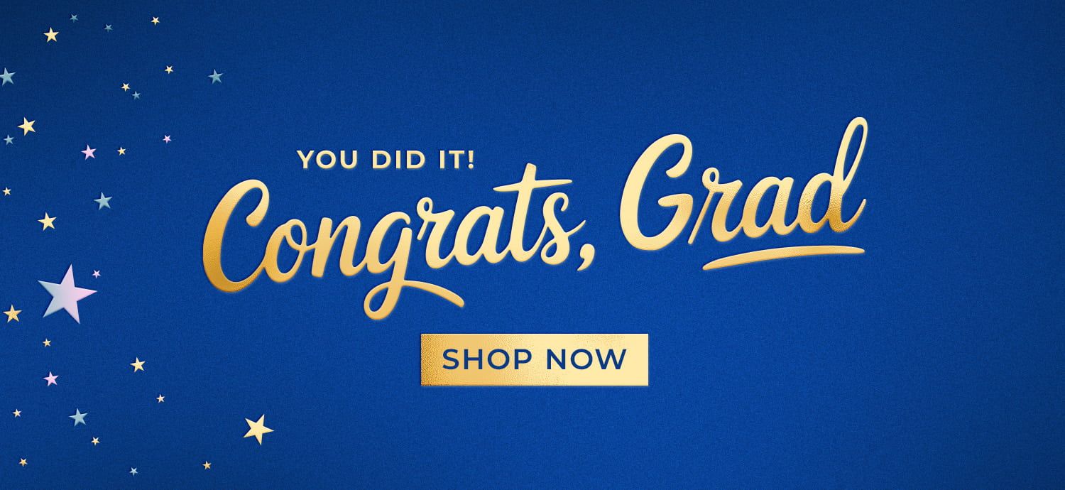 You did it! Congrats, Grad. Shop Now