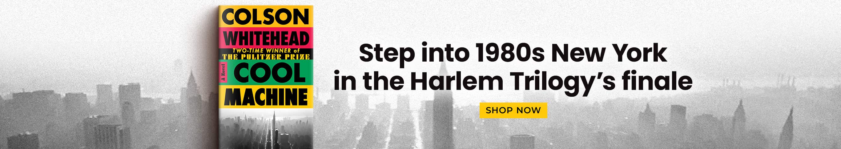 Cool Machine by Colson Whitehead | Step into 1980s New York in the Harlem Trilogy's finale | Shop Now