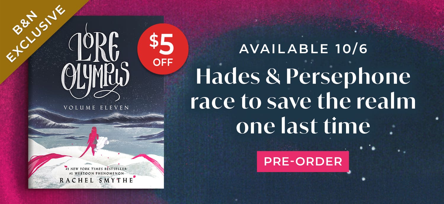 B&N Exclusive - Lore Olympus Volume 11 - $5 Off - Available 10/6 - Hades & Persephone race to save the realm one last time - Pre-Order
