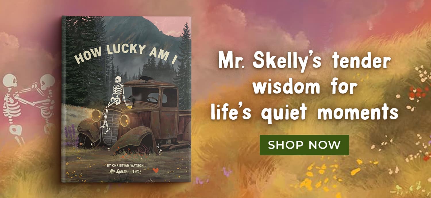 Mr. Skelly's Tender Wisdom for Life's Quiet Moments - How Lucky I Am by Christian Watson - Shop Now 