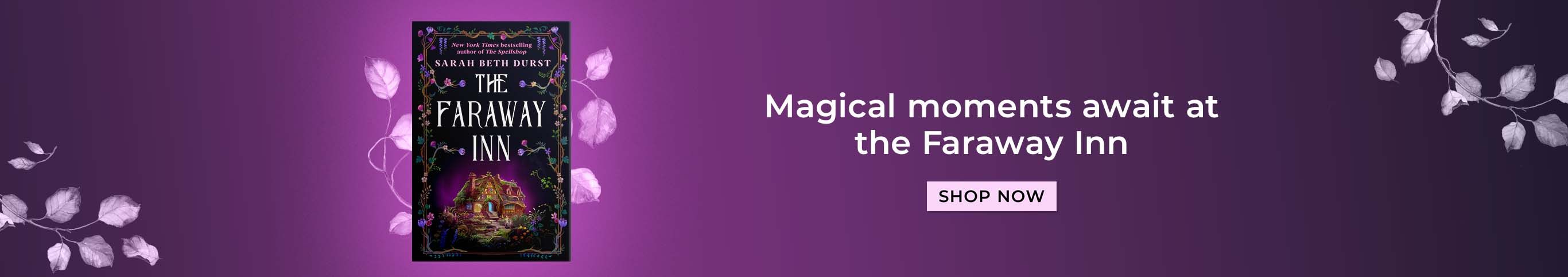 Magical moments await at the Faraway Inn. Shop Now.