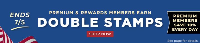 Premium & Rewards Members Earn Double Stamps Shop Now Ends 7/5