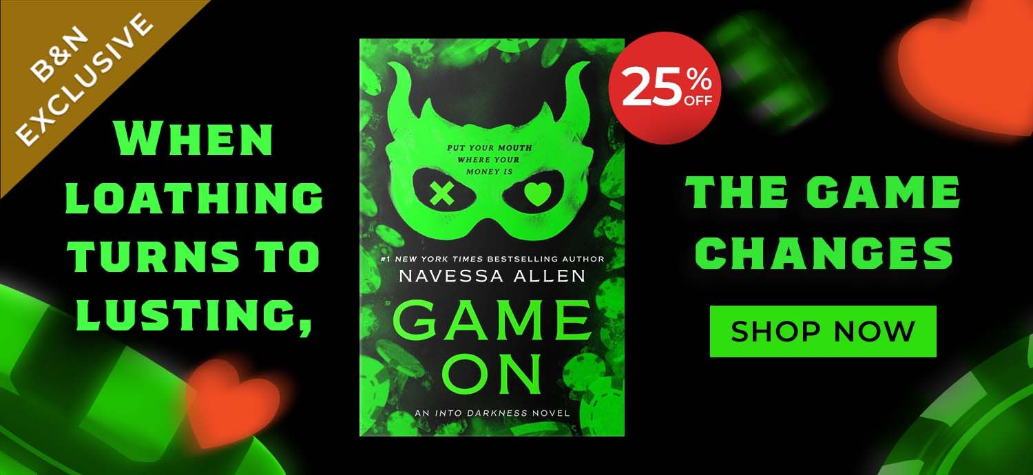 B&N Exclusive. When loathing turns to lusting, the game changes - shop now. 25% off