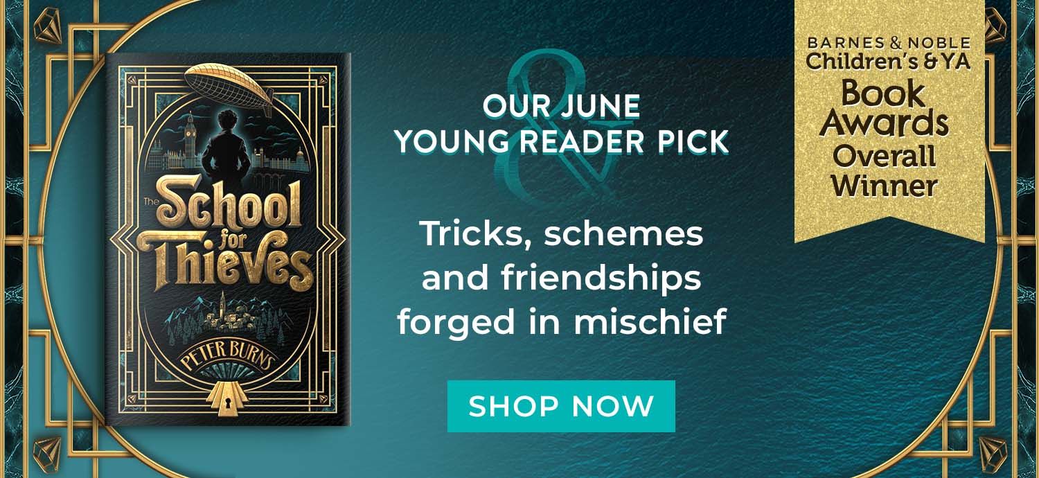 School for Thieves. Our June Young Reader Monthly Pick. Tricks, schemes and friendships forged in mischief. Shop Now