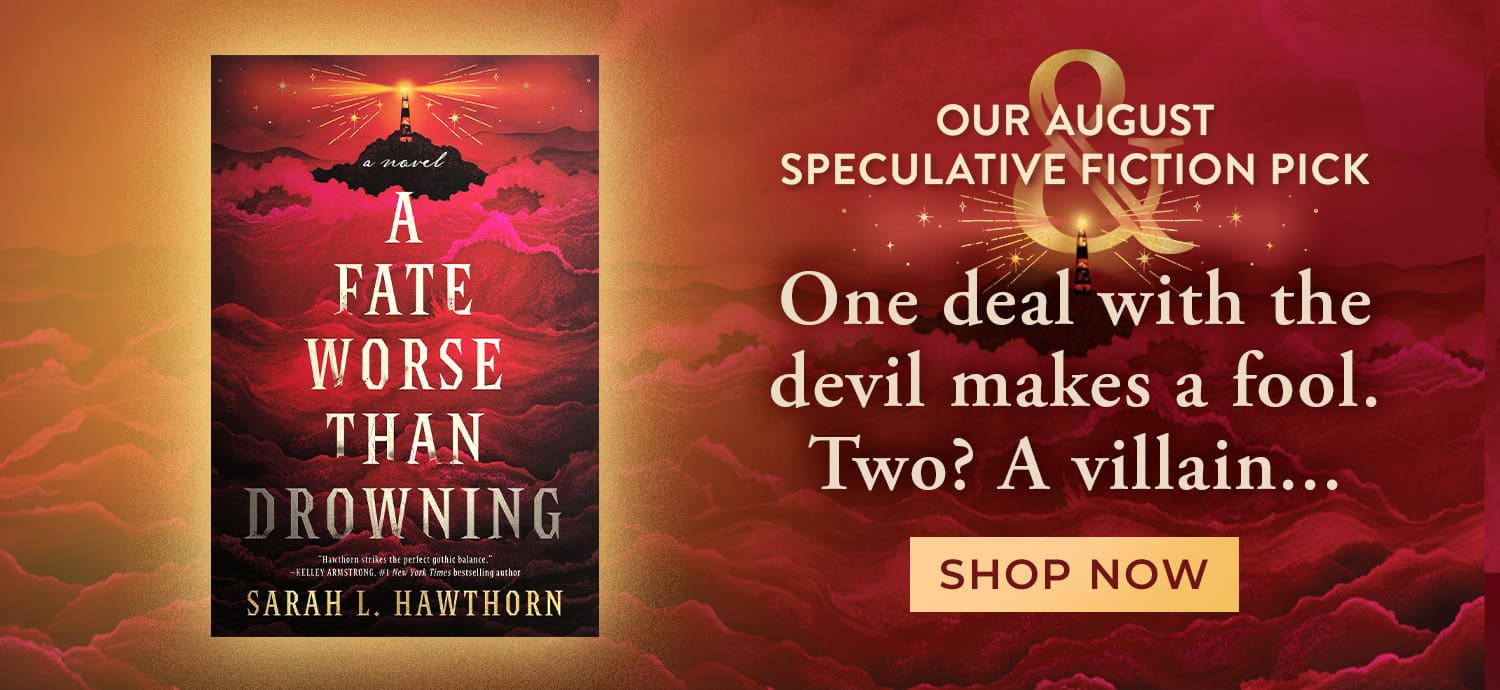 Our August Speculative Fiction Pick - A Fate Worse Than Drowning. One deal with the devil makes a fool. Two? A villain... - Shop Now 