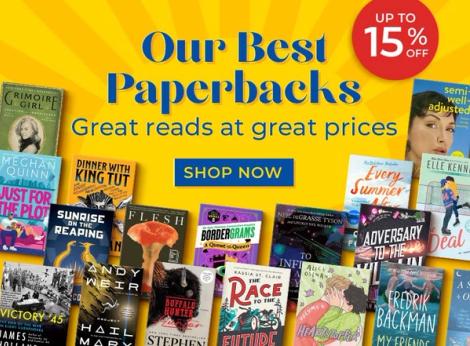 Our Best Paperbacks Great reads at great prices Up to 15% Off Shop Now