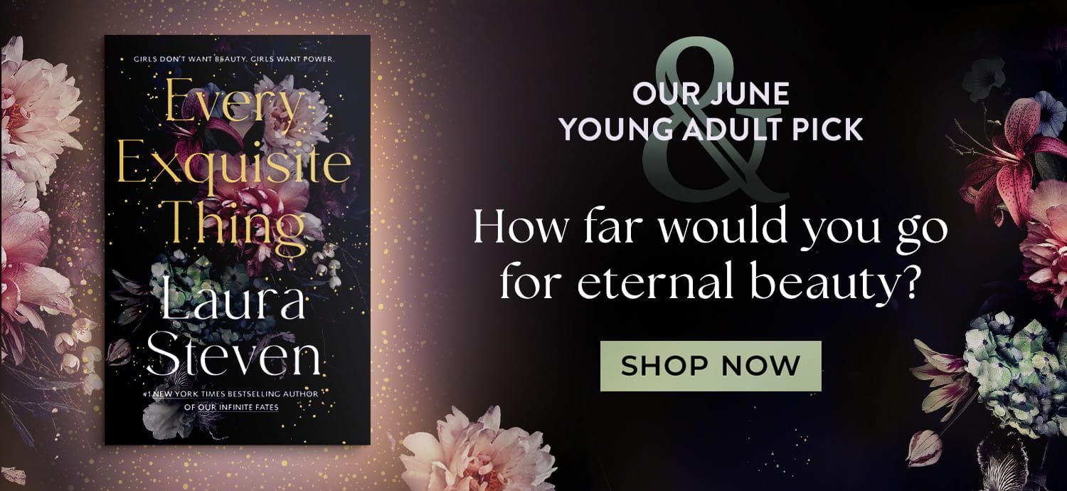 Our June Young Adult Pick, Every Exquisite Thing, How far would you go for eternal beauty? Shop Now.