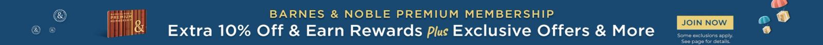 Barnes & Noble Premium Membership - Extra 10% Off & Earn Rewards Plus Exclusive Offers & More. Join Now