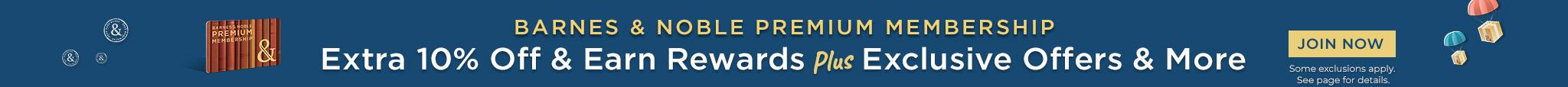 Barnes & Noble Premium Membership - Extra 10% Off & Earn Rewards Plus Exclusive Offers & More. Join Now
