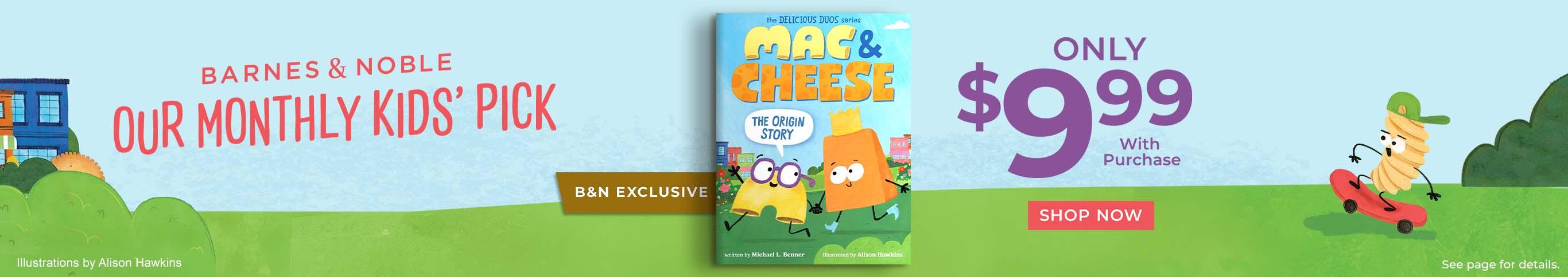 Mac & Cheese Our B&N Monthly Kids' Pick Only $9.99 With Purchase Shop Now