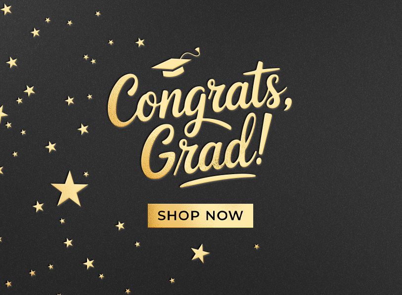 Congrats, Grad! Shop Now 