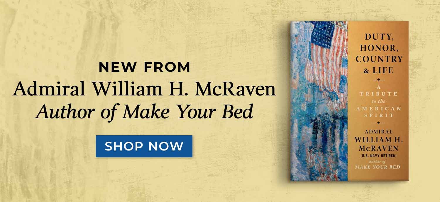 New From Admiral William H. McRaven, Author of Make Your Bed - Shop Now - Duty, Honor, Country & Life: A Tribute to the American Spirit