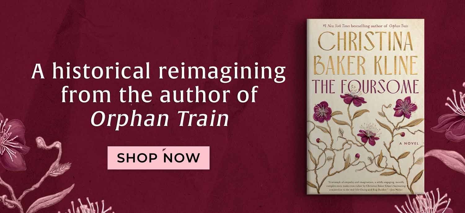 A historical reimagining from the author of Orphan Train - Shop Now - The Foursome