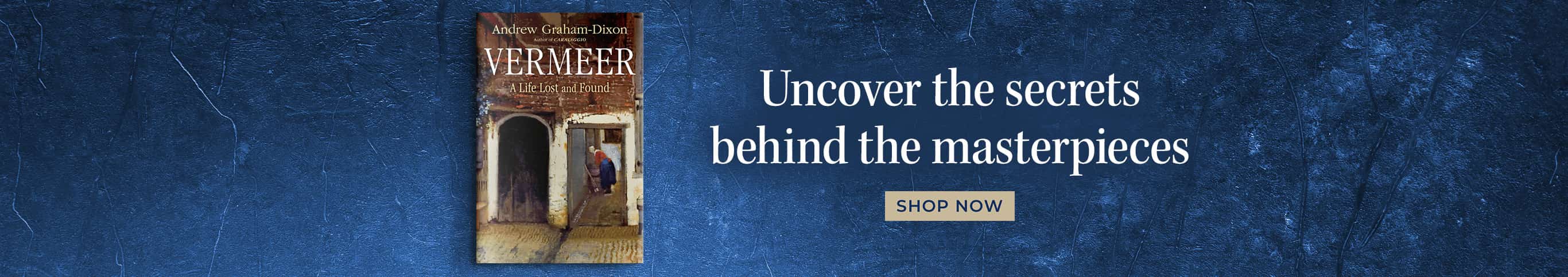 Uncover the Secrets Behind the Masterpieces - Shop Now - Vermeer: A Life Lost and Found by Andrew Graham-Dixon