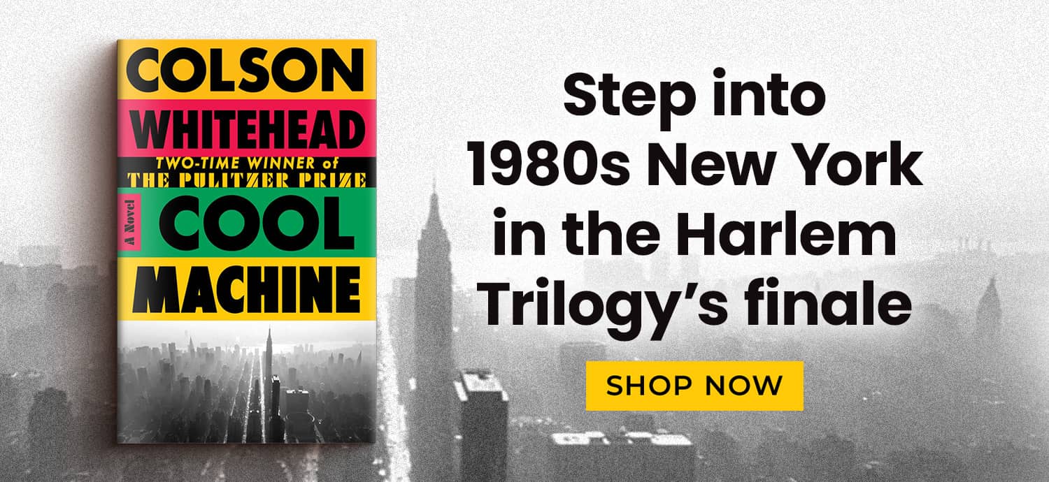 Cool Machine by Colson Whitehead | Step into 1980s New York in the Harlem Trilogy's finale | Shop Now