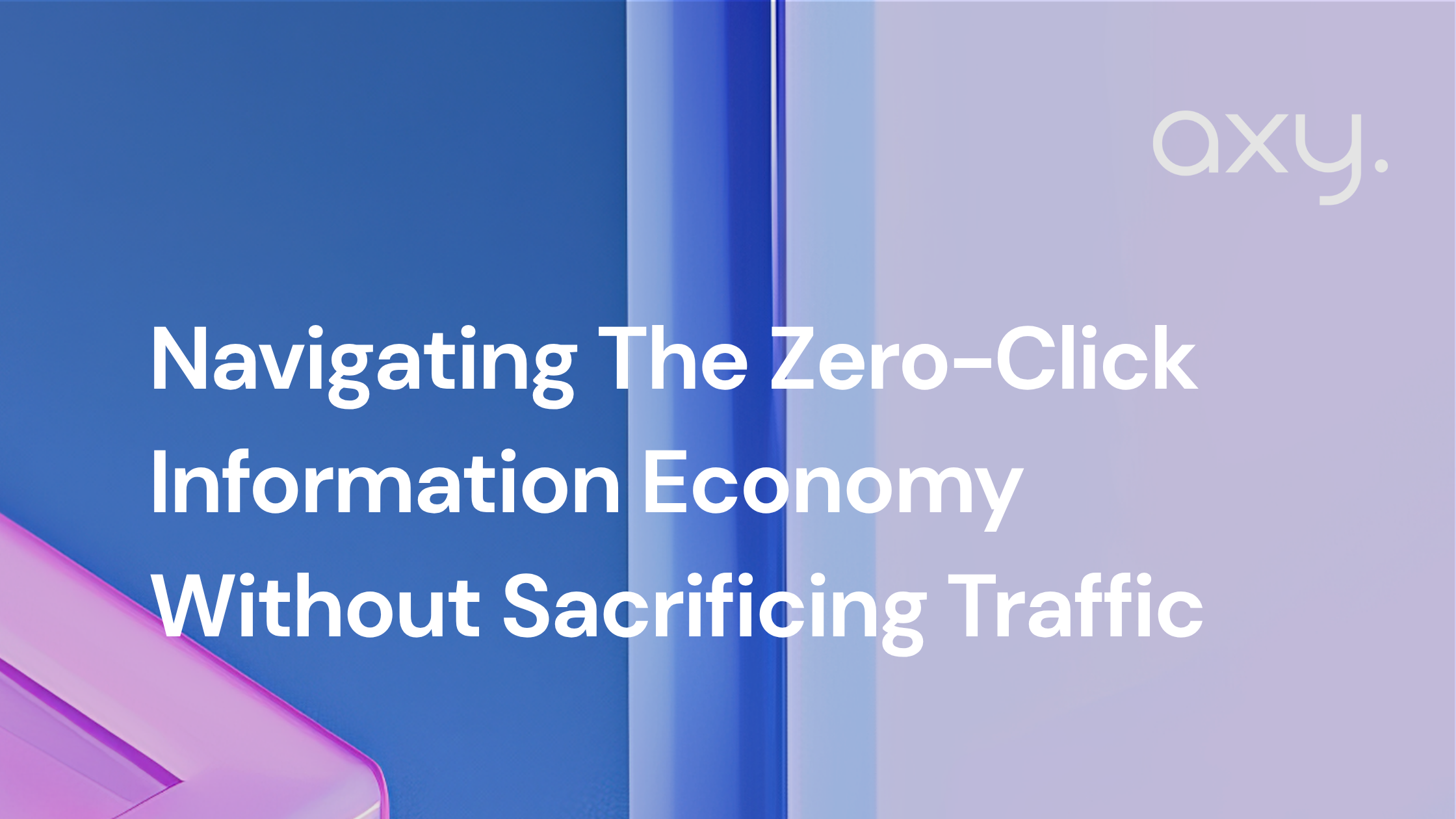 Navigating The Zero-Click Information Economy Without Sacrificing Traffic
