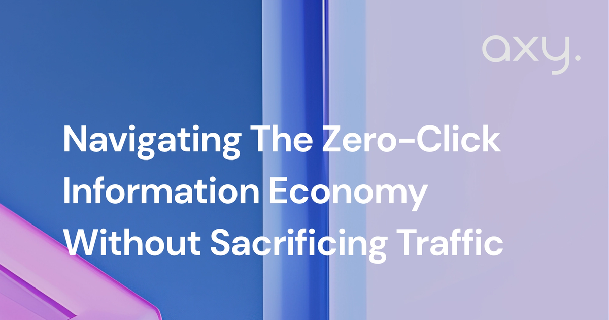 Navigating The Zero-Click Information Economy Without Sacrificing Traffic