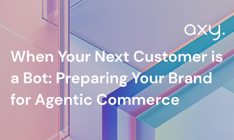 When Your Next Customer is a Bot: Preparing Your Brand for Agentic Commerce
