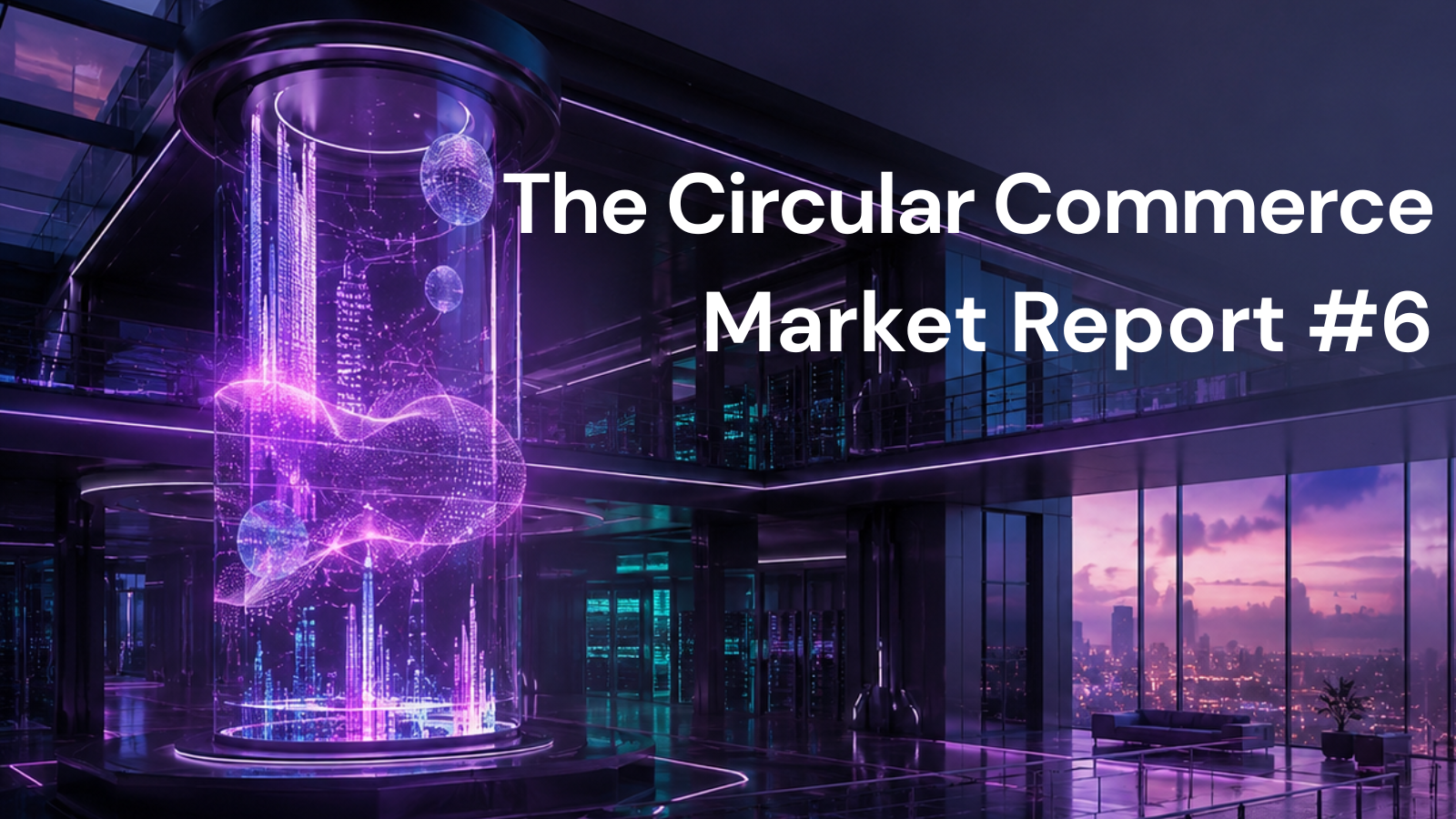 The Circular Commerce Market Report #6: Supply Chain Traceability Scales Amid EU Circular Economy Mandates