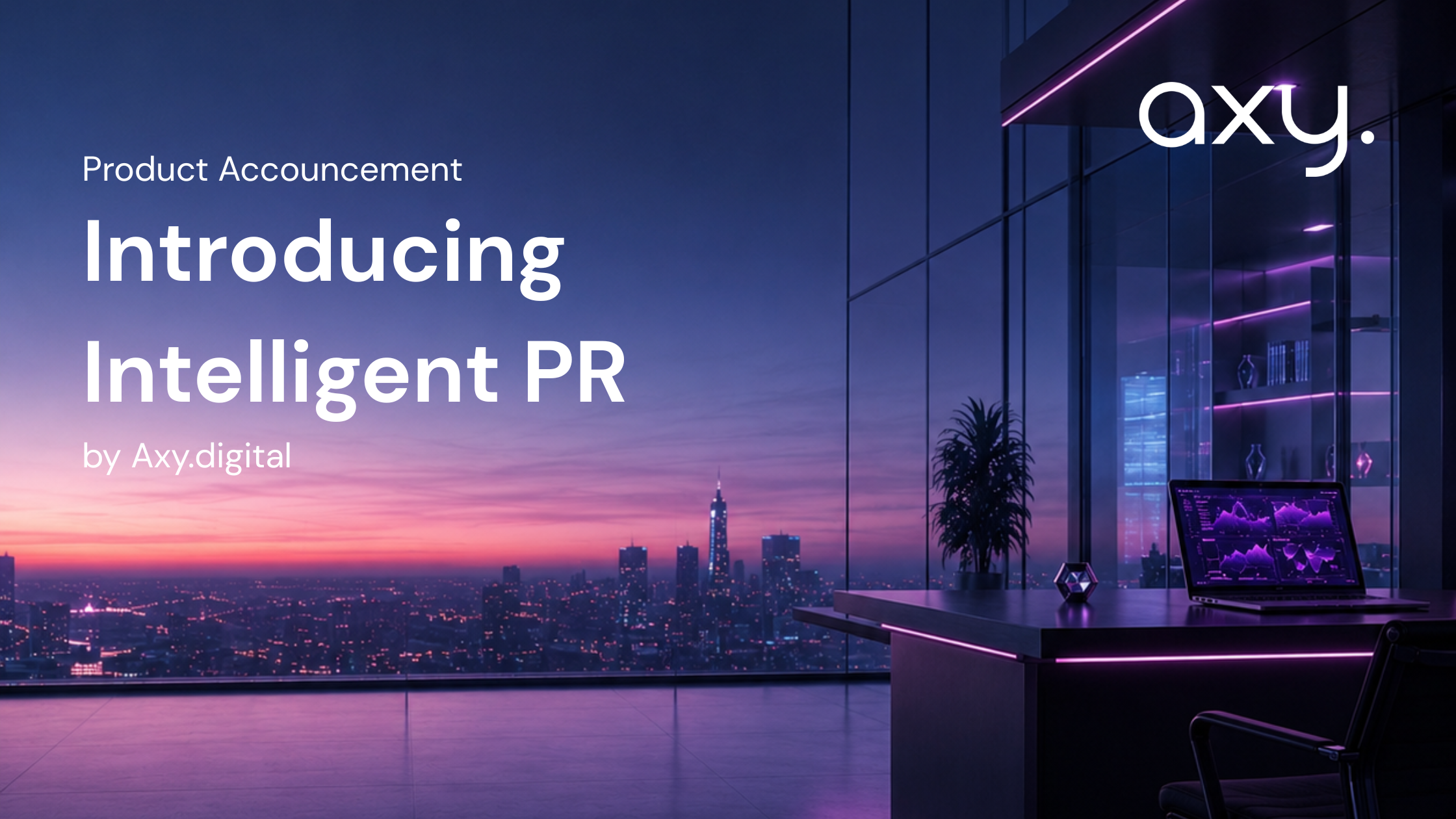 Introducing Intelligent PR by Axy.digital
