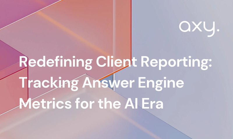 Redefining Client Reporting: Tracking Answer Engine Metrics for the AI Era