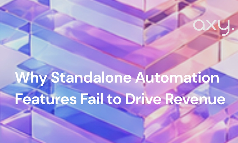 Why Standalone Automation Features Fail to Drive Revenue