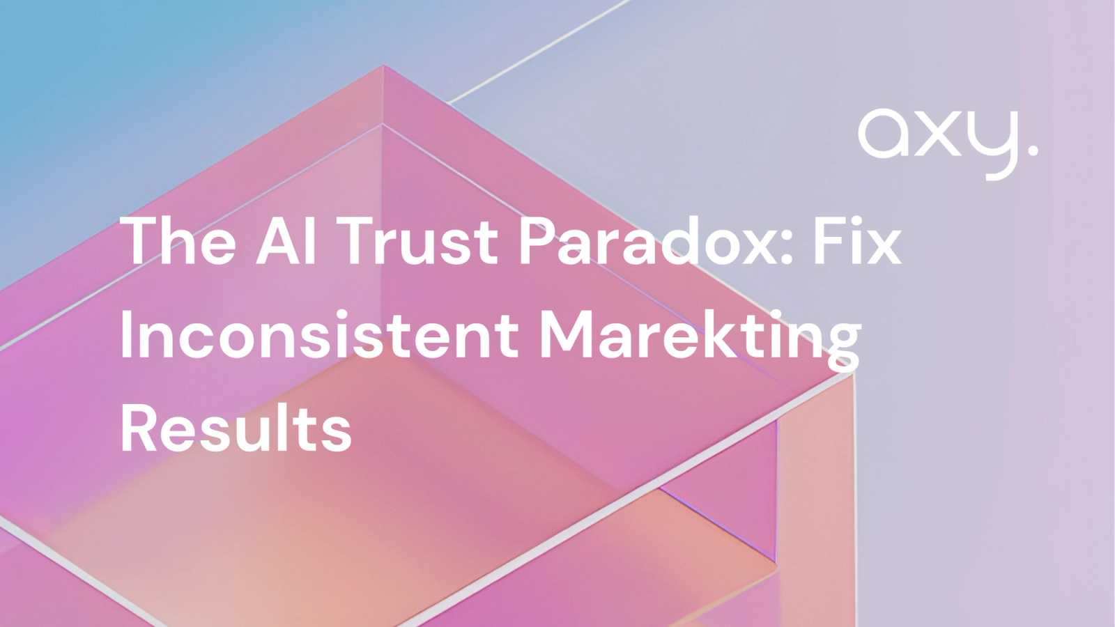 The AI Trust Paradox: Fix Inconsistent Marekting Results