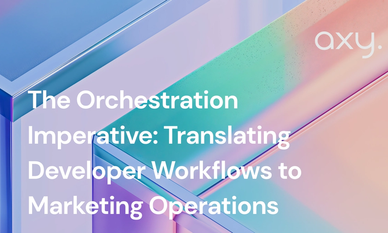 The Orchestration Imperative: Translating Developer Workflows to Marketing Operations