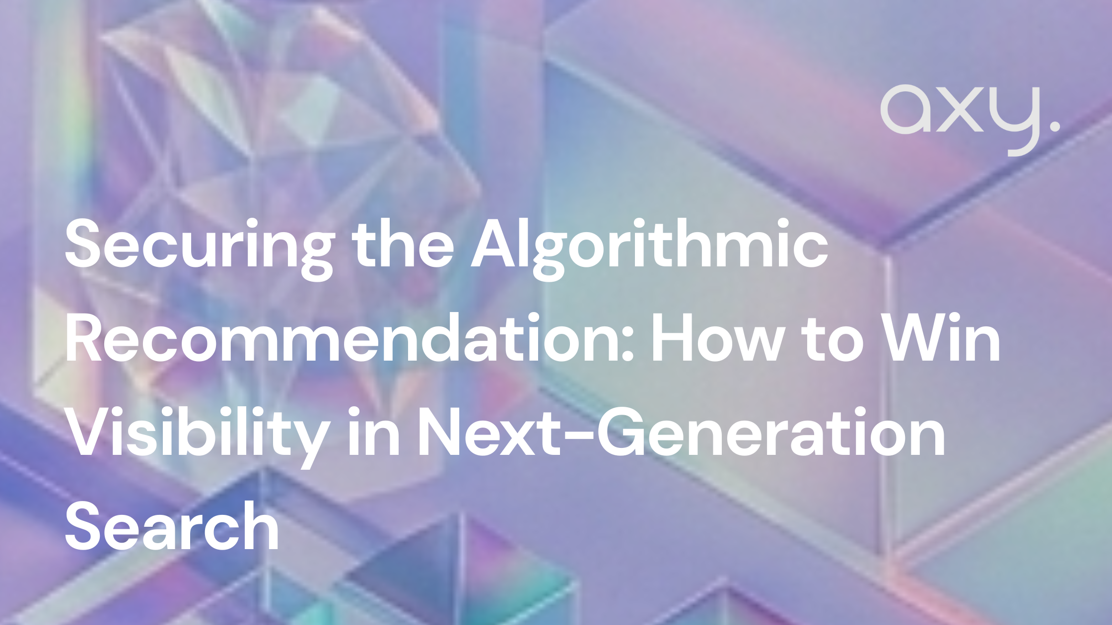 Securing the Algorithmic Recommendation: How to Win Visibility in Next-Generation Search