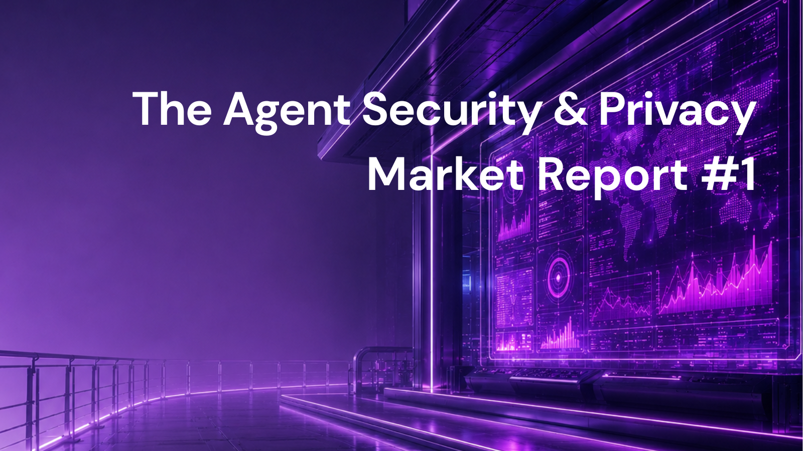 The Agent Security & Privacy Market Report #1: Securing Autonomous Systems: Runtime Defenses & Commerce Delegation