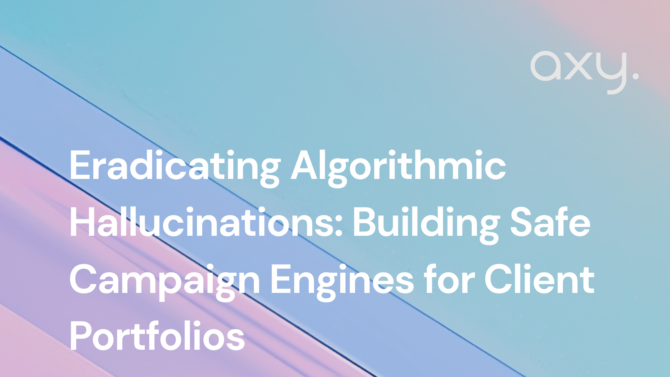 Eradicating Algorithmic Hallucinations: Building Safe Campaign Engines for Client Portfolios