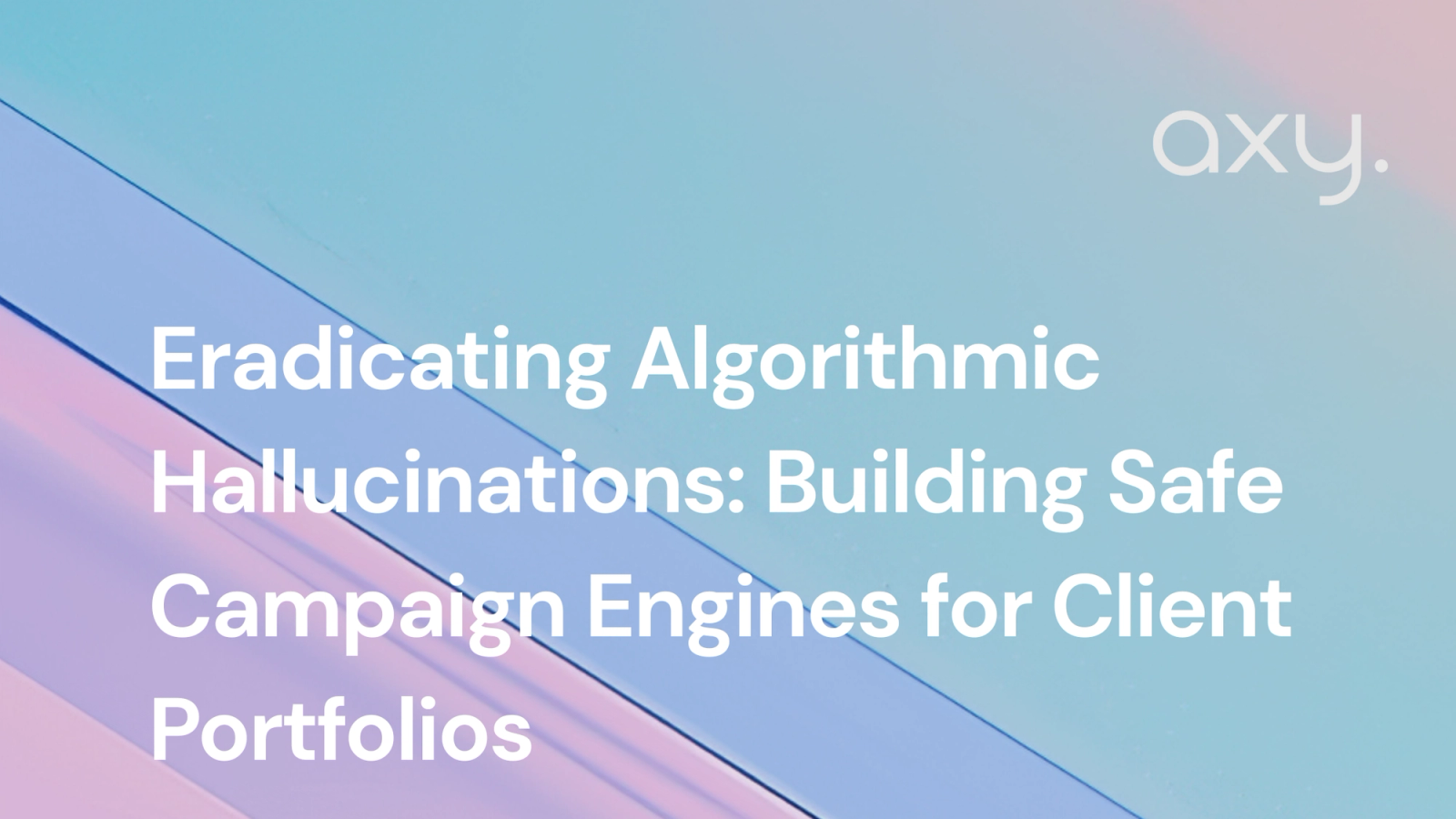Eradicating Algorithmic Hallucinations: Building Safe Campaign Engines for Client Portfolios