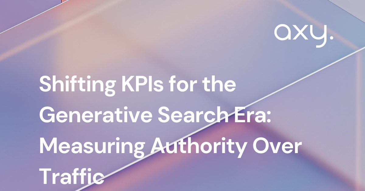 Shifting KPIs for the Generative Search Era: Measuring Authority Over Traffic