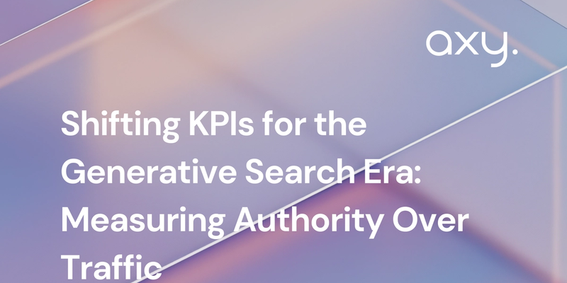Shifting KPIs for the Generative Search Era: Measuring Authority Over Traffic