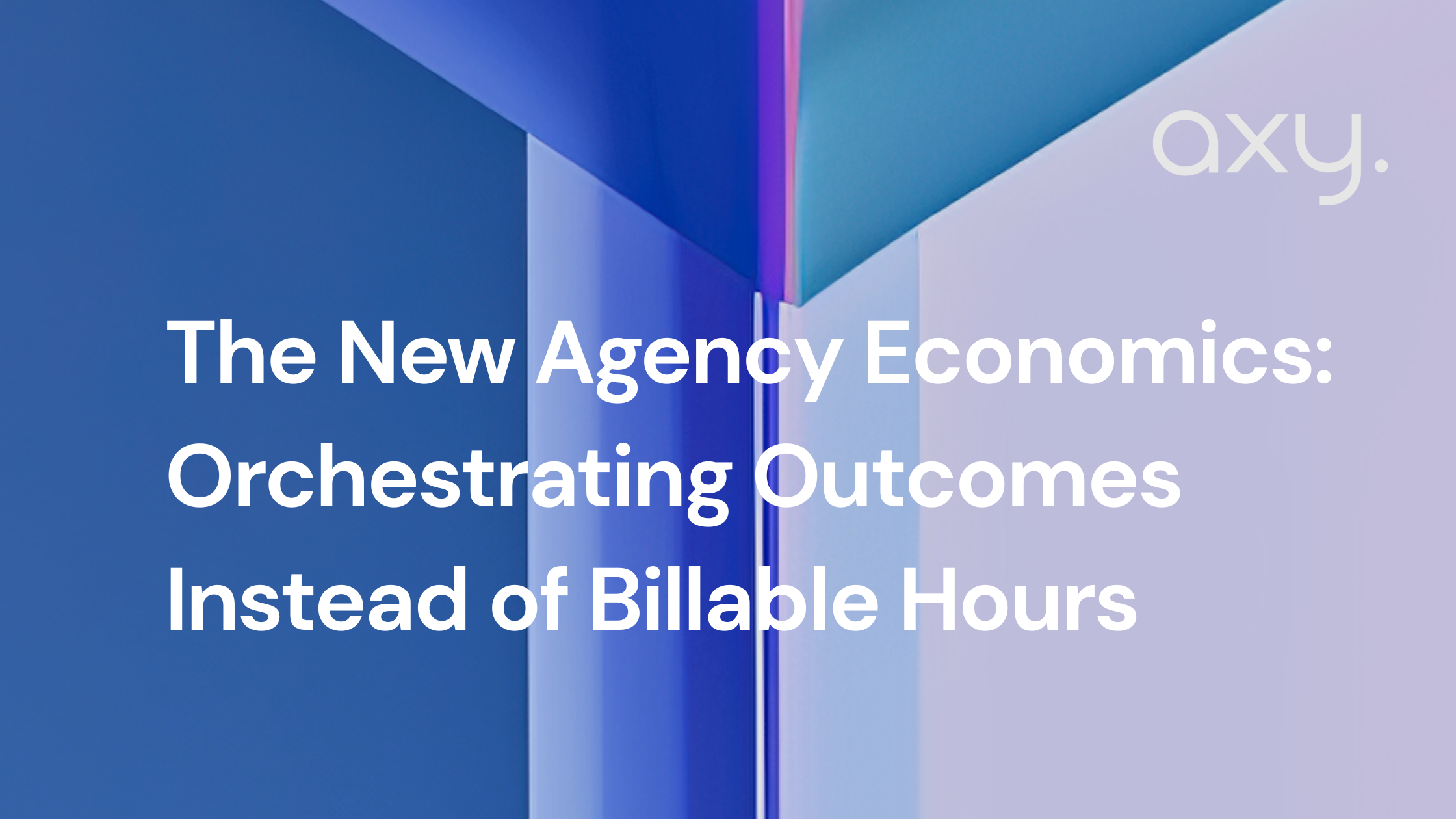 The New Agency Economics: Orchestrating Outcomes Instead of Billable Hours