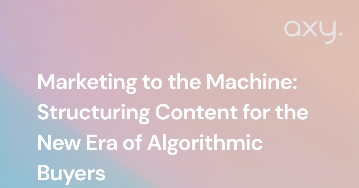Marketing to the Machine: Structuring Content for the New Era of Algorithmic Buyers