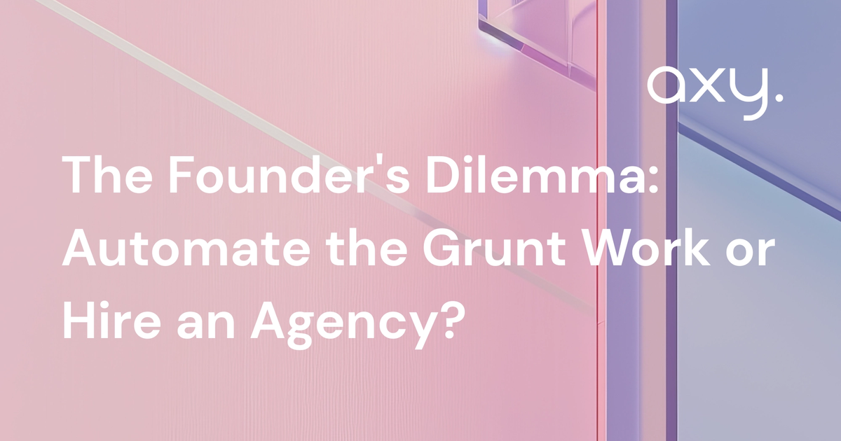 The Founder's Dilemma: Automate the Grunt Work or Hire an Agency?