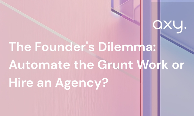 The Founder's Dilemma: Automate the Grunt Work or Hire an Agency?