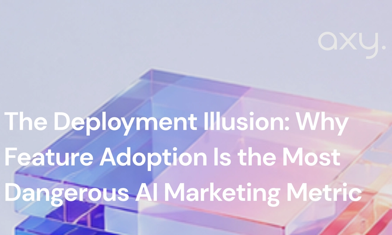 The Deployment Illusion: Why Feature Adoption Is the Most Dangerous AI Marketing Metric