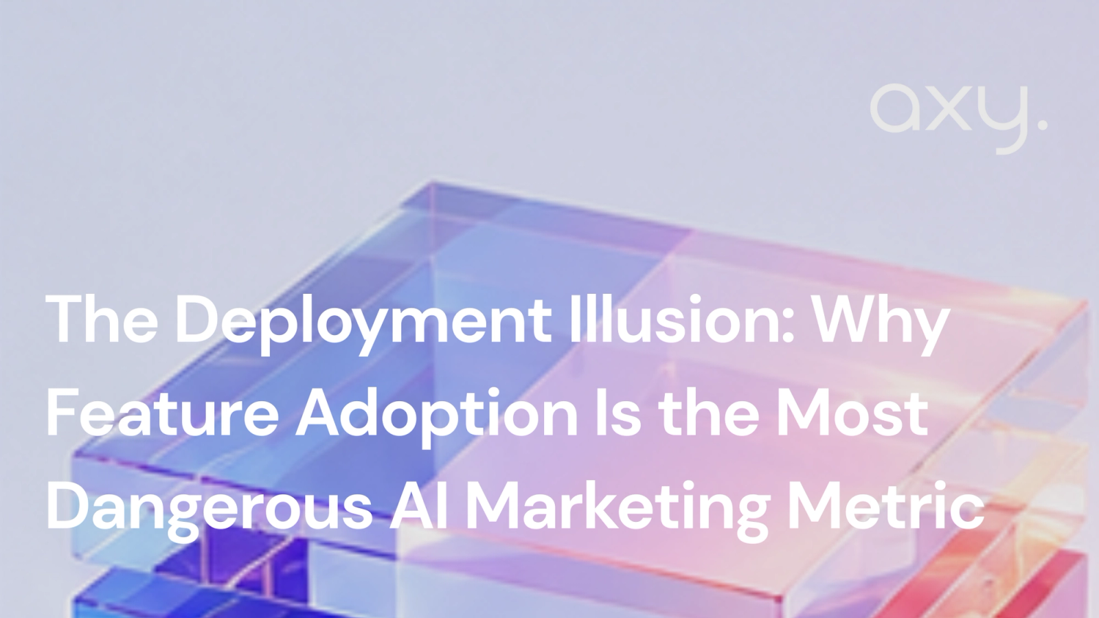 The Deployment Illusion: Why Feature Adoption Is the Most Dangerous AI Marketing Metric