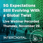 5G Expectations Still Evolving With a Global Twist