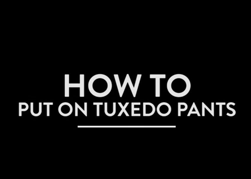 How To Put On Tuxedo Pants Generation Tux Generation Tux