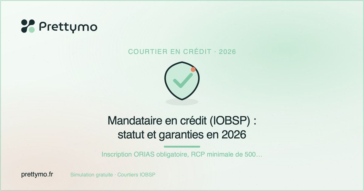Mandataire en crédit (IOBSP) : statut et garanties en 2026