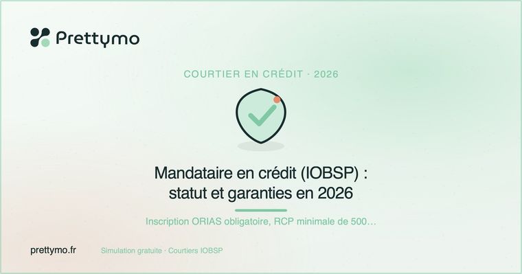 Mandataire en crédit (IOBSP) : statut et garanties en 2026