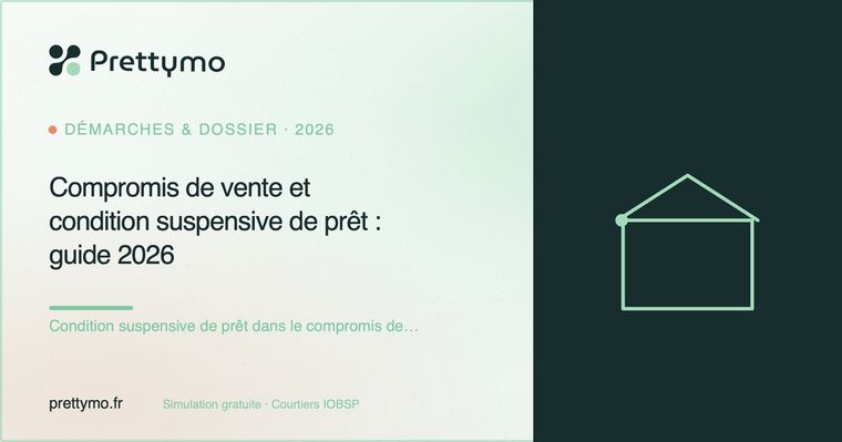 Compromis de vente et condition suspensive de prêt : guide 2026