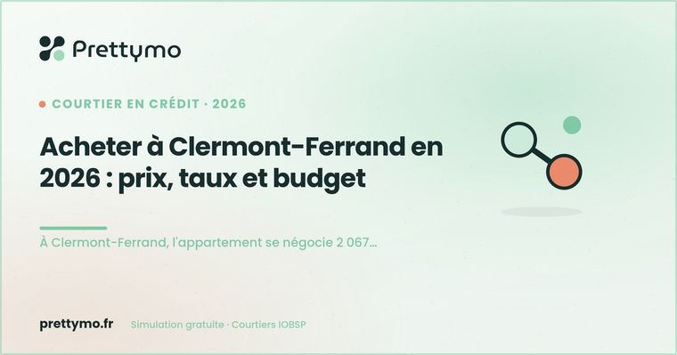 Acheter à Clermont-Ferrand en 2026 : prix, taux et budget