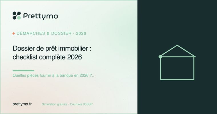 Dossier de prêt immobilier : checklist complète 2026