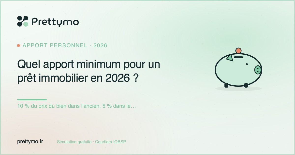 Quel apport minimum pour un prêt immobilier en 2026 ?