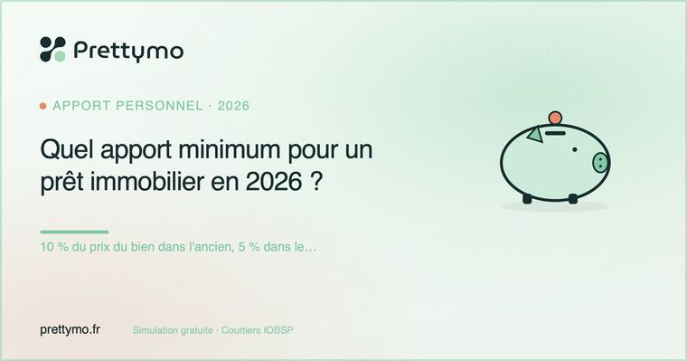 Quel apport minimum pour un prêt immobilier en 2026 ?