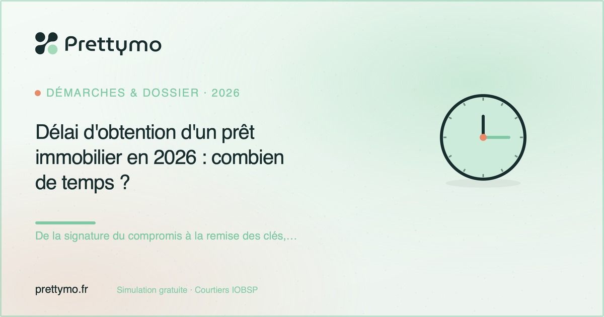 Délai d'obtention d'un prêt immobilier en 2026 : combien de temps ?